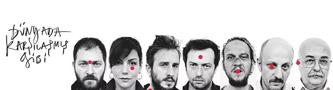 Dünyada Karşılaşmış Gibi Theater Tickets
